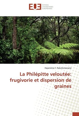 La Philépitte veloutée: frugivorie et dispersion de graines