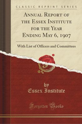 Institute, E: Annual Report of the Essex Institute for the Y