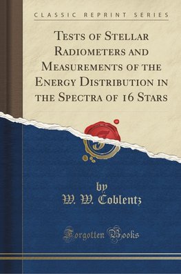 Coblentz, W: Tests of Stellar Radiometers and Measurements o