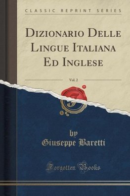 Baretti, G: Dizionario Delle Lingue Italiana Ed Inglese, Vol