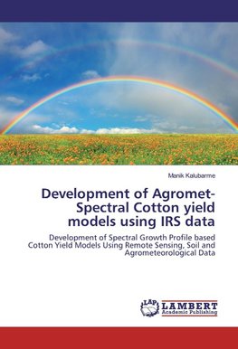 Development of Agromet-Spectral Cotton yield models using IRS data