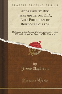 Appleton, J: Addresses by Rev. Jesse Appleton, D.D., Late Pr