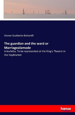 The guardian and the ward or Marriagealamode