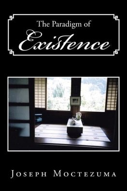 The Paradigm of Existence