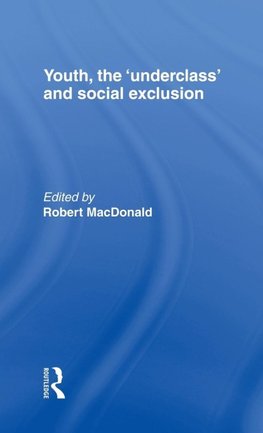 Youth, The 'Underclass' and Social Exclusion