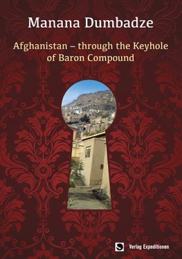 AFGHANISTAN: THROUGH THE KEYHOLE OF BARON  COMPOUND