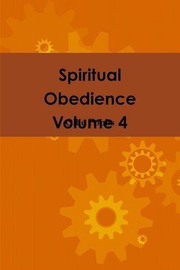 Spiritual Obedience Volume 4
