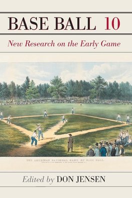 Base Ball: A Journal of the Early Game, Volume 10