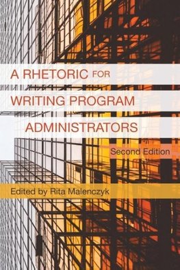 A Rhetoric for Writing Program Administrators (2nd Edition)