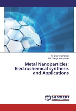 Metal Nanoparticles: Electrochemical synthesis and Applications