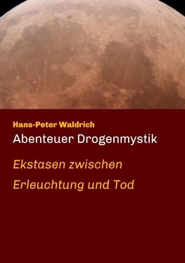 Abenteuer Drogenmystik