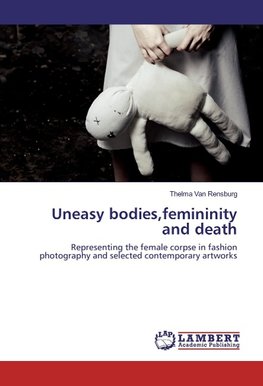 Uneasy bodies,femininity and death