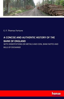 A CONCISE AND AUTHENTIC HISTORY OF THE BANK OF ENGLAND