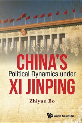 CHINA'S POLITICAL DYNAMICS UNDER XI JINPING