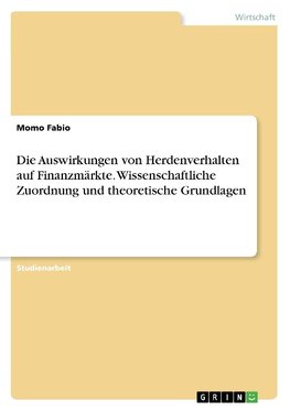 Die Auswirkungen von Herdenverhalten auf Finanzmärkte. Wissenschaftliche Zuordnung und theoretische Grundlagen