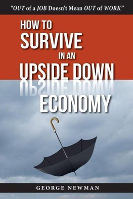 How To Survive in an Upside-Down Economy