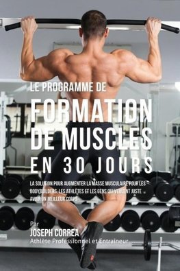 Le programme de formation de Muscles en 30 Jours