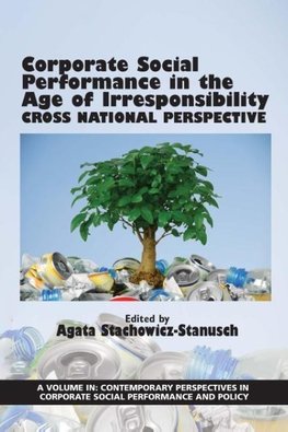 Corporate Social Performance in the Age of Irresponsibility