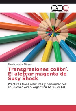 Transgresiones colibrí. El aletear magenta de Susy Shock