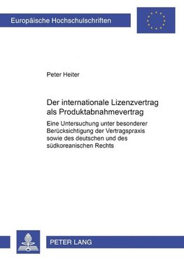 Der internationale Lizenzvertrag als Produktabnahmevertrag