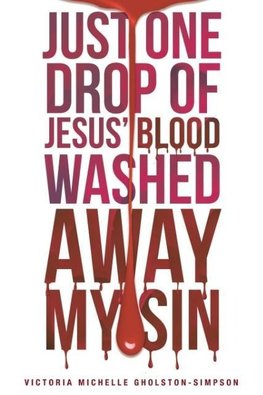 Gholston-Simpson, V: Just One Drop of Jesus' Blood Washed Aw