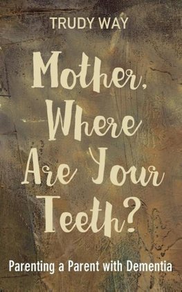 Mother, Where Are Your Teeth?