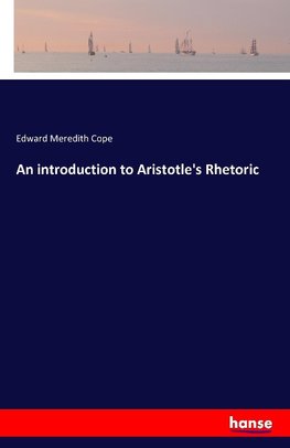 An introduction to Aristotle's Rhetoric