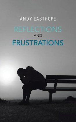 REFLECTIONS And FRUSTRATIONS