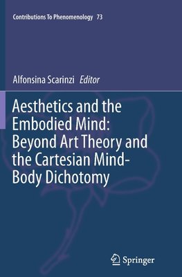 Aesthetics and the Embodied Mind: Beyond Art Theory and the Cartesian Mind-Body Dichotomy