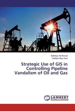 Strategic Use of GIS in Controlling Pipeline Vandalism of Oil and Gas