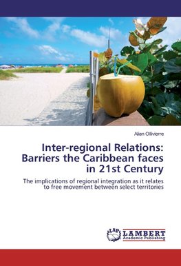 Inter-regional Relations: Barriers the Caribbean faces in 21st Century