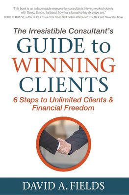 The Irresistible Consultant's Guide to Winning Clients