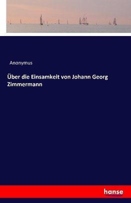 Über die Einsamkeit von Johann Georg Zimmermann