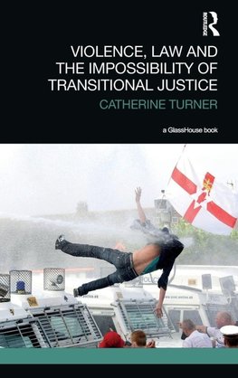 Violence, Law and the Impossibility of Transitional Justice
