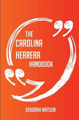 The Carolina Herrera Handbook - Everything You Need To Know About Carolina Herrera