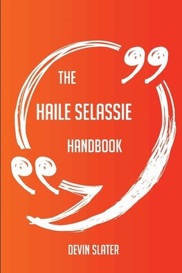 The Haile Selassie Handbook - Everything You Need To Know About Haile Selassie