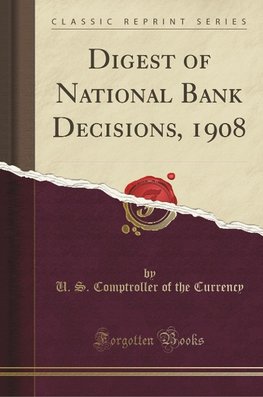 Currency, U: Digest of National Bank Decisions, 1908 (Classi