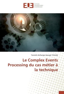 Le Complex Events Processing du cas métier à la technique