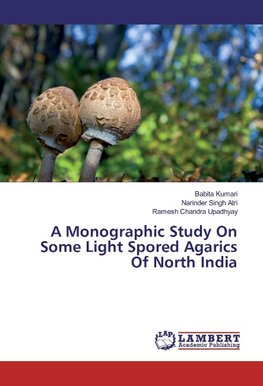 A Monographic Study On Some Light Spored Agarics Of North India