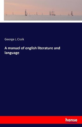 A manuel of english literature and language