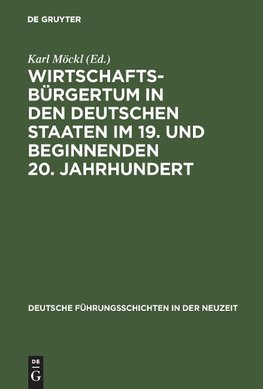 Wirtschaftsbürgertum in den deutschen Staaten im 19. und beginnenden 20. Jahrhundert