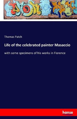 Life of the celebrated painter Masaccio