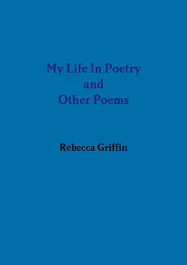 My Life In Poetry and Other Poems