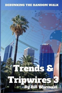 TRENDS AND TRIPWIRES 3 - DEBUNKING THE RANDOM WALK
