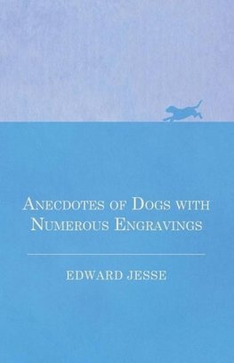 Anecdotes of Dogs with Numerous Engravings