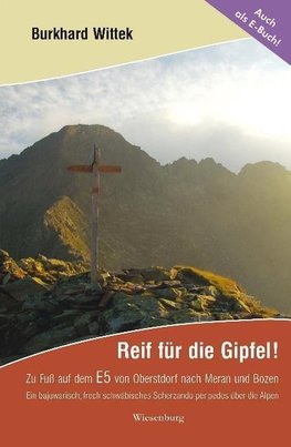 Reif für die Gipfel! Zu Fuß auf dem E5: Von Oberstdorf nach Meran und Bozen