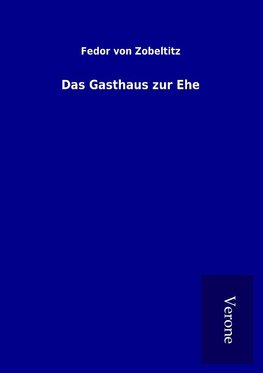 Das Gasthaus zur Ehe