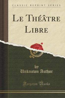 Author, U: Théâtre Libre (Classic Reprint)