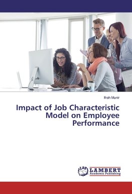 Impact of Job Characteristic Model on Employee Performance