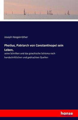 Photius, Patriarch von Constantinopel sein Leben,